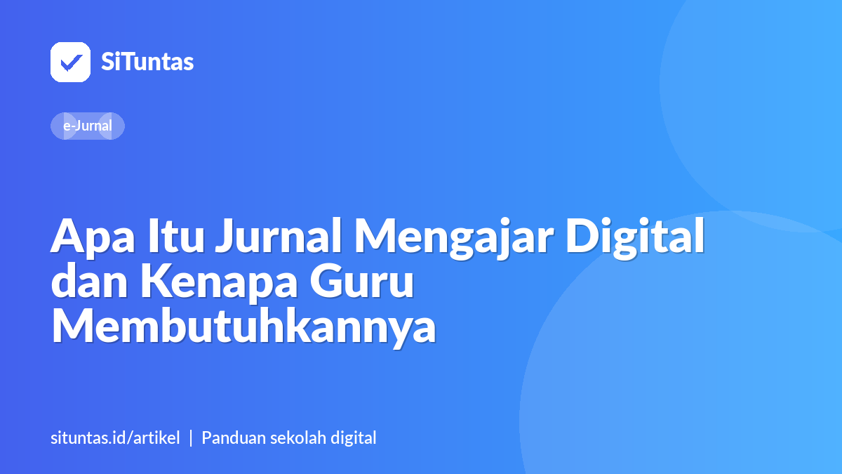 Sampul artikel: Apa Itu Jurnal Mengajar Digital dan Kenapa Guru Membutuhkannya