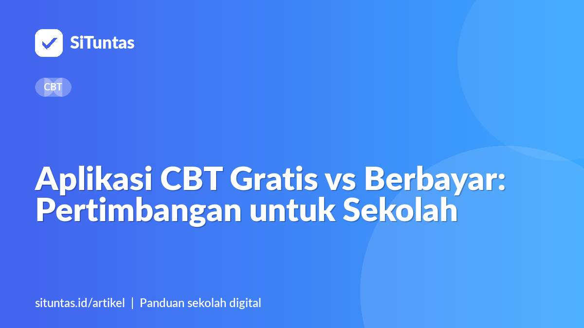 Sampul artikel: Aplikasi CBT Gratis vs Berbayar: Pertimbangan untuk Sekolah