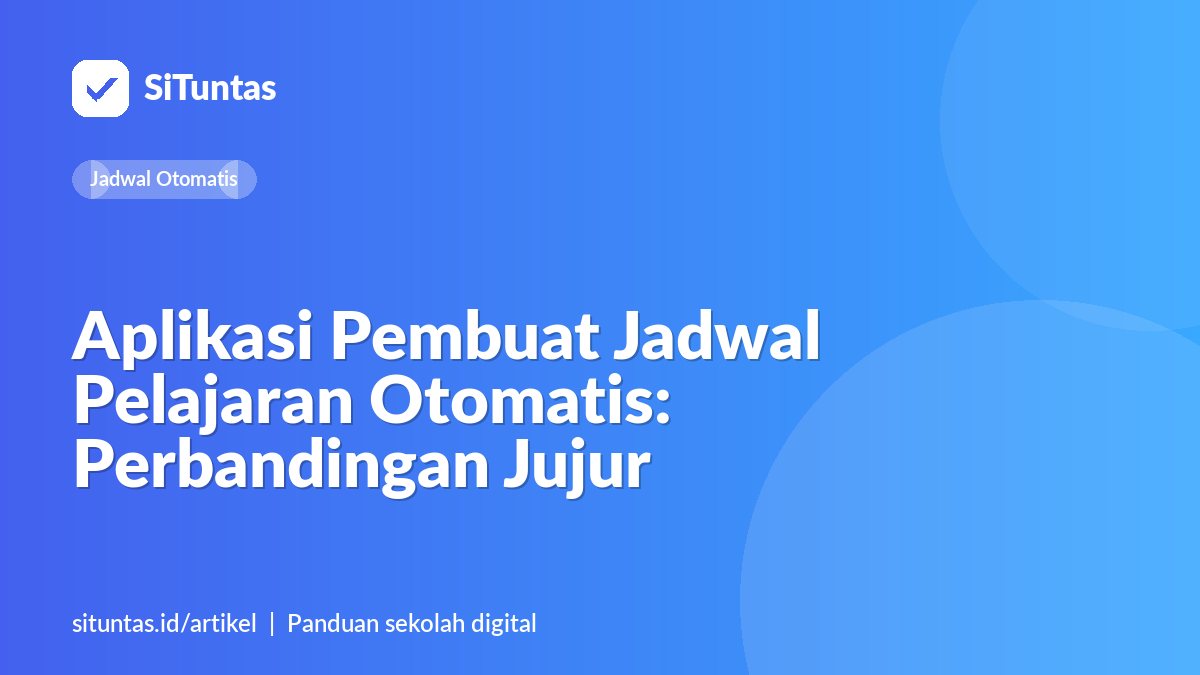 Sampul artikel: Aplikasi Pembuat Jadwal Pelajaran Otomatis: Perbandingan Jujur