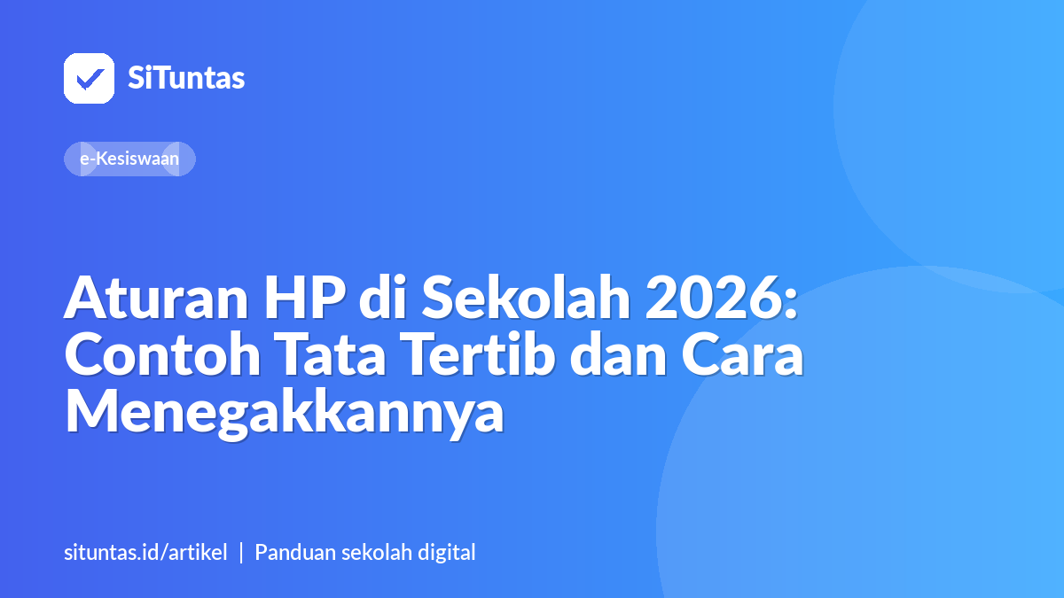 Sampul artikel: Aturan HP di Sekolah 2026: Contoh Tata Tertib dan Cara Menegakkannya