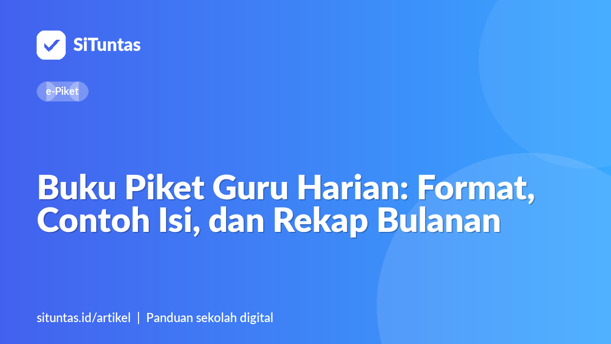 Sampul artikel: Buku Piket Guru Harian: Format, Contoh Isi, dan Rekap Bulanan