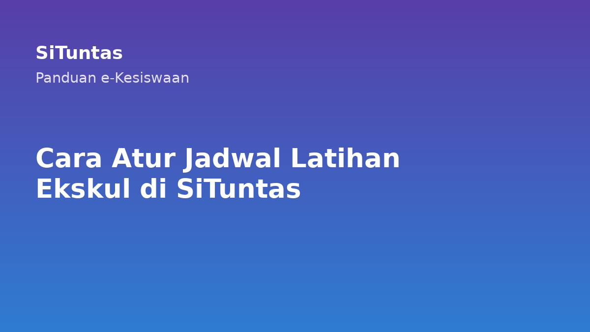 Sampul cara mengatur jadwal latihan ekskul di SiTuntas