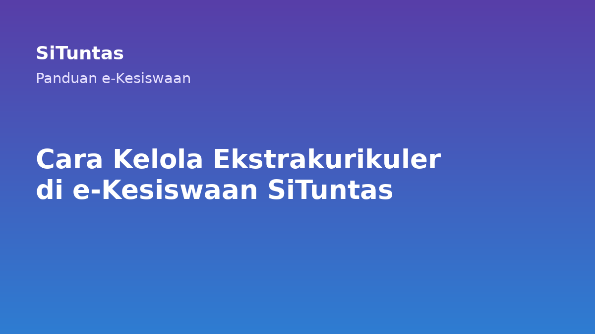 Sampul cara kelola ekstrakurikuler di e-Kesiswaan SiTuntas