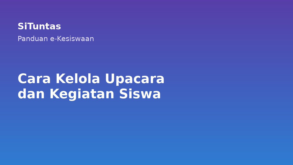 Sampul cara kelola upacara dan kegiatan siswa di SiTuntas