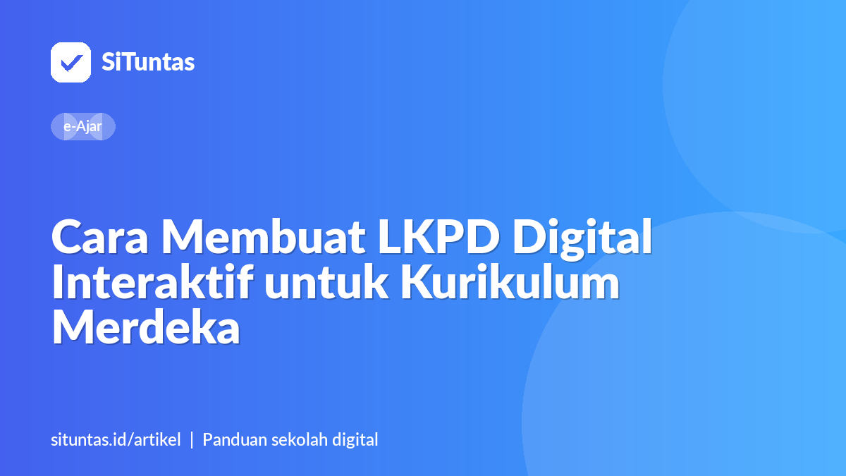 Sampul artikel: Cara Membuat LKPD Digital Interaktif untuk Kurikulum Merdeka
