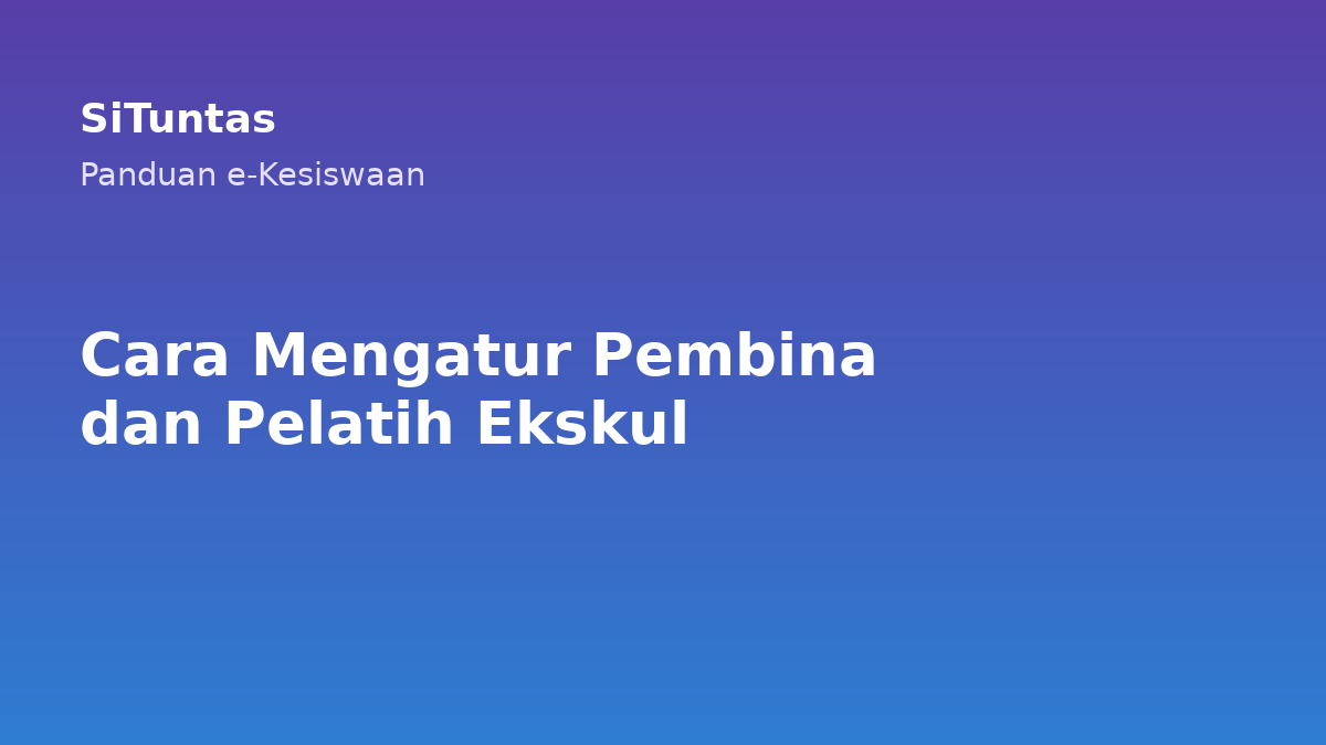 Sampul cara mengatur pembina dan pelatih ekskul di SiTuntas