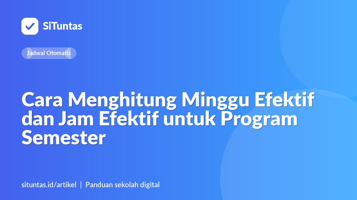 Sampul artikel: Cara Menghitung Minggu Efektif dan Jam Efektif untuk Program Semester