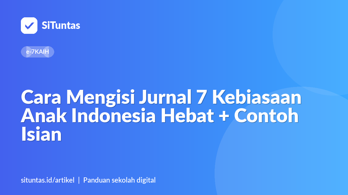 Sampul artikel: Cara Mengisi Jurnal 7 Kebiasaan Anak Indonesia Hebat + Contoh Isian