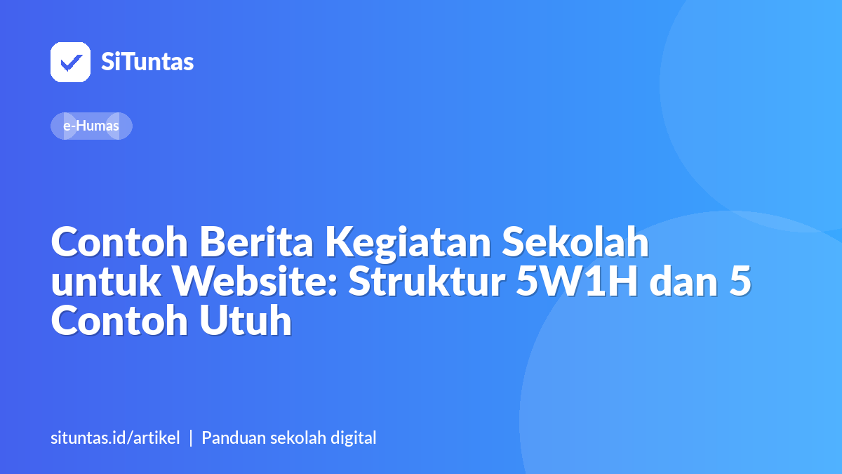 Sampul artikel: Contoh Berita Kegiatan Sekolah untuk Website: Struktur 5W1H dan 5 Contoh Utuh