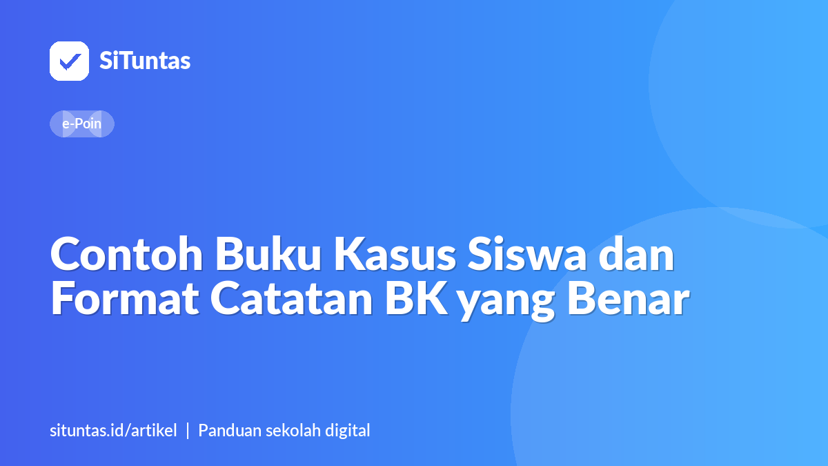 Sampul artikel: Contoh Buku Kasus Siswa dan Format Catatan BK yang Benar