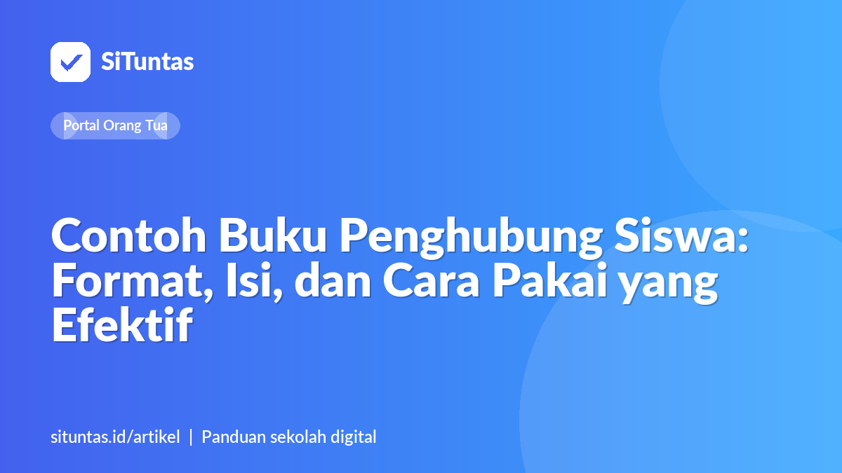 Sampul artikel: Contoh Buku Penghubung Siswa: Format, Isi, dan Cara Pakai yang Efektif