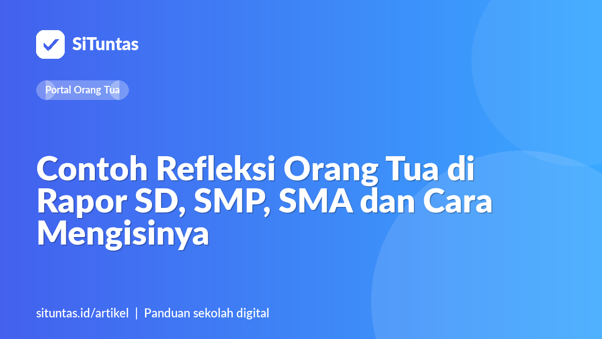 Sampul artikel: Contoh Refleksi Orang Tua di Rapor SD, SMP, SMA dan Cara Mengisinya