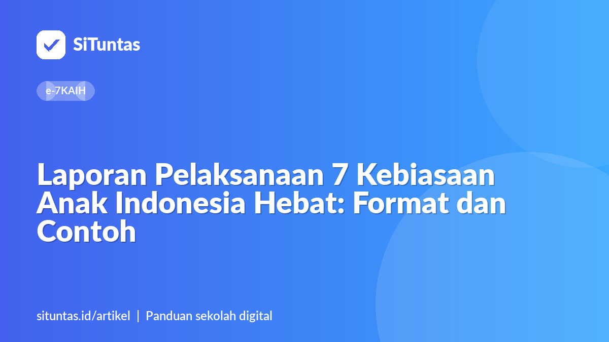 Sampul artikel: Laporan Pelaksanaan 7 Kebiasaan Anak Indonesia Hebat: Format dan Contoh