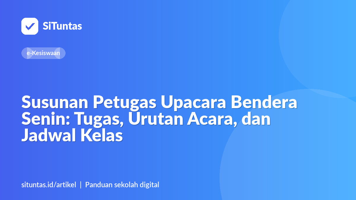 Sampul artikel: Susunan Petugas Upacara Bendera Senin: Tugas, Urutan Acara, dan Jadwal Kelas