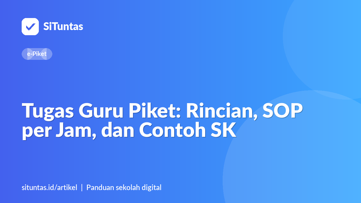 Sampul artikel: Tugas Guru Piket: Rincian, SOP per Jam, dan Contoh SK