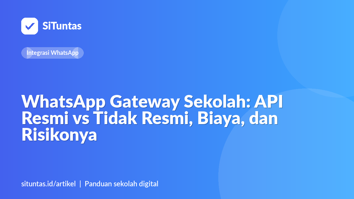 Sampul artikel: WhatsApp Gateway Sekolah: API Resmi vs Tidak Resmi, Biaya, dan Risikonya